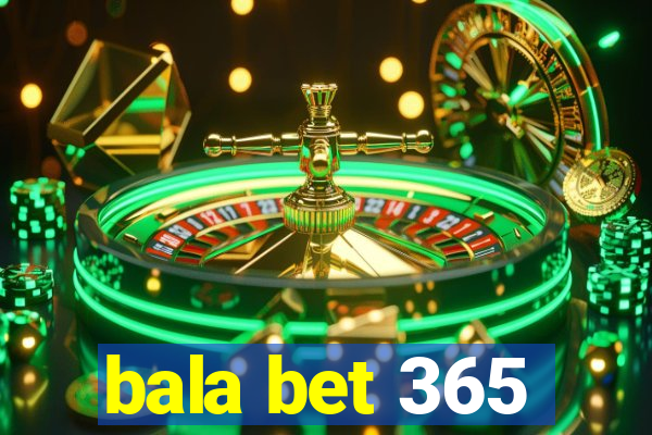 bala bet 365